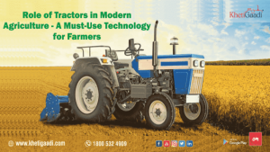 Role of Tractors in Modern Agriculture – A Must-Use Technology for Farmers