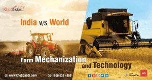 India Vs World – Farm Mechanization and Technology.