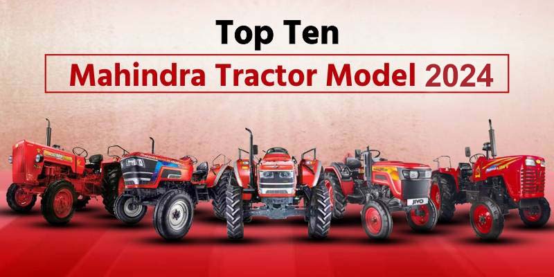 Top 10 Mahindra Tractors in India 2024 – Specifications, Prices and more