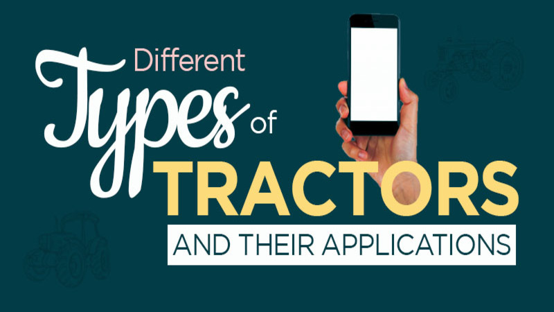 Different Types of Tractors and their Applications
