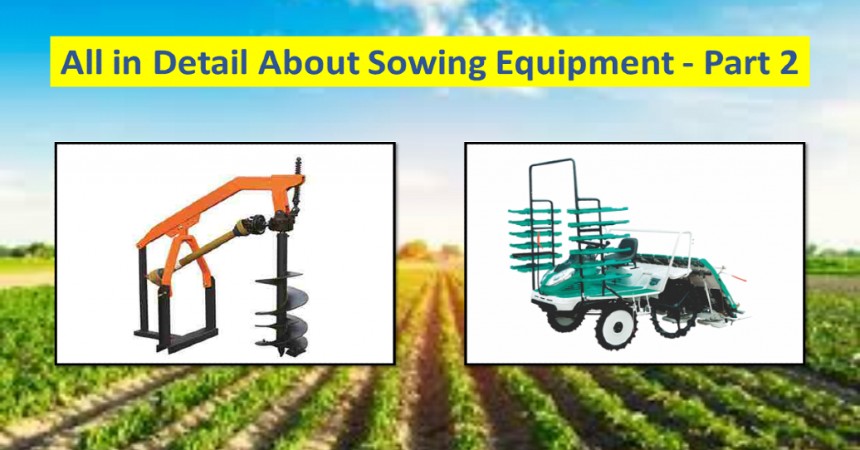All in Detail About Sowing Equipment -Part 2