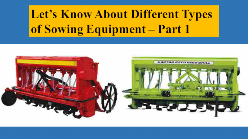Let’s Know About Different Types of Sowing Equipment – Part 1