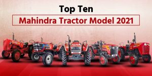 Top Ten Mahindra Tractor Models 2021