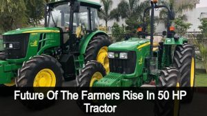 Future of The Farmers Rise In 50 HP Tractor