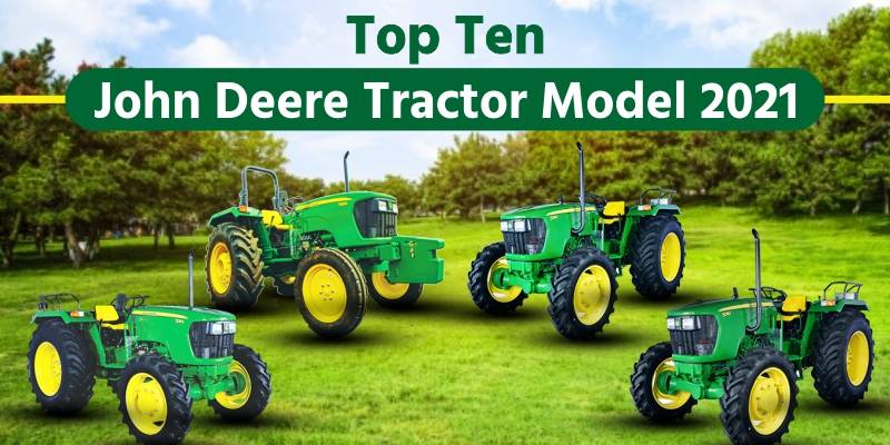 Top Ten John Deere Tractor Model 2021