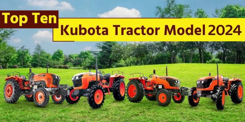 Top Ten Kubota Tractor Models 2024