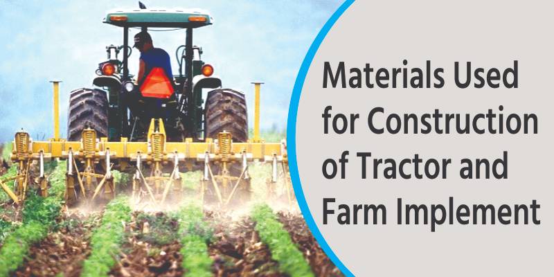 Materials Used for Construction of Tractor and Farm Implement