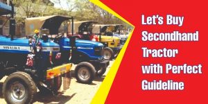 Let’s Buy Secondhand Tractor with Perfect Guideline