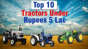 Top 10 Tractors Under Rupees 5 Lac