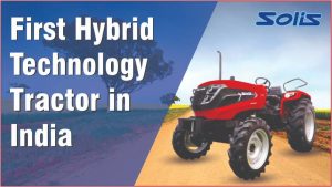 First Hybrid Technology Tractor in India: Solis Hybrid 5015
