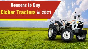 Reasons to Buy Eicher Tractors in 2024