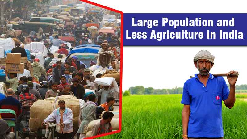 Large Population and Less Agriculture in India