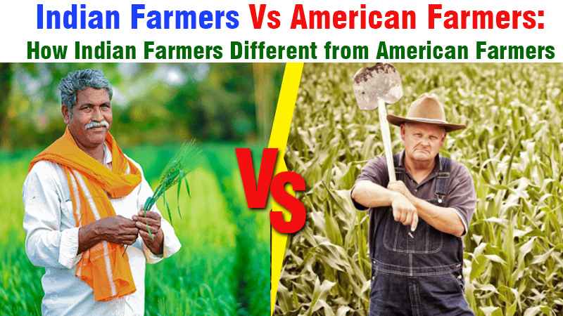 Indian Farmers Vs American Farmers: How Indian Farmers Different from American Farmers