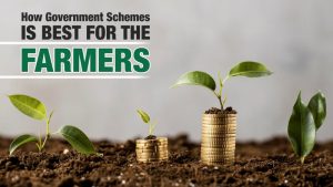 How Government Schemes Is Best For The Farmers