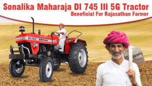 Sonalika Maharaja DI 745 III 5G  Tractor Beneficial For Rajasathan Farmers