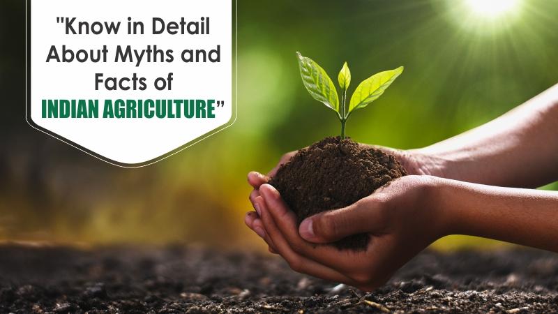 Know in Detail About Myths and Facts of Indian Agriculture