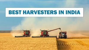 Best Harvesters In India