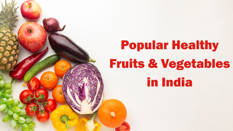 Popular Healthy Fruits and Vegetables in India