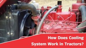 How Does Cooling System Work in Tractors?