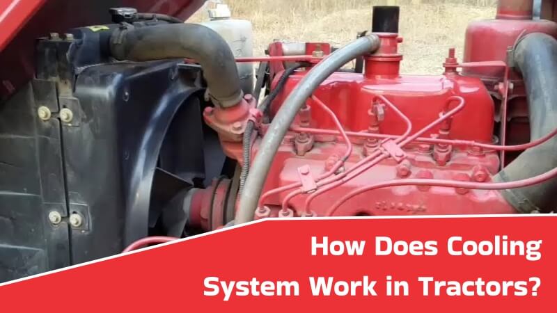 How Does Cooling System Work in Tractors?