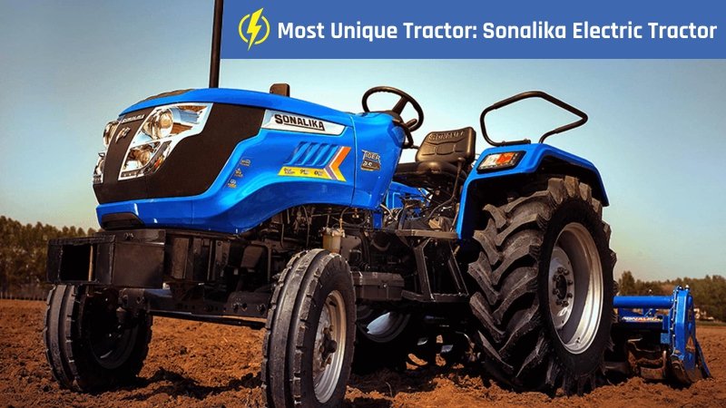 Most Unique Tractor: Sonalika Electric Tractor