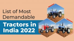List of Most Demandable Tractors in India 2022