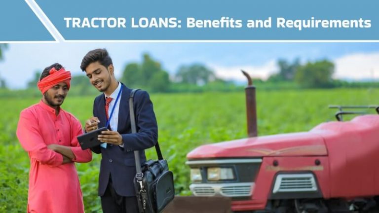 Tractor Loan: Benefits and Requirements- KhetiGaadi Blog