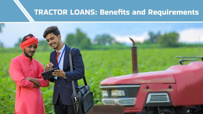 Tractor Loan: Benefits and Requirements