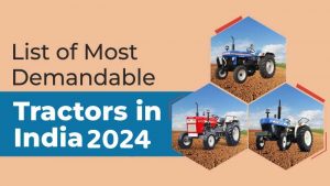 List of Most Demandable Tractors in India 2024