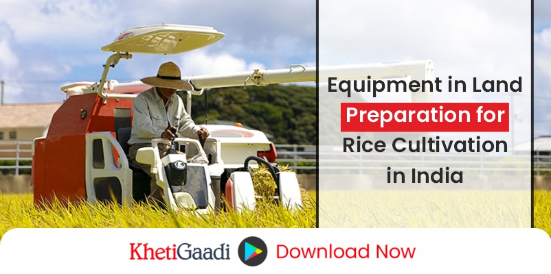 Equipment Required in Land Preparation for Rice Cultivation in India