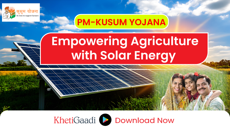 Pradhan Mantri Kusum Yojana, Energizing Indian Agriculture with Solar Power 