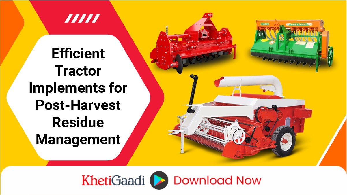 Efficient Tractor Implements for Post-Harvest Residue Management