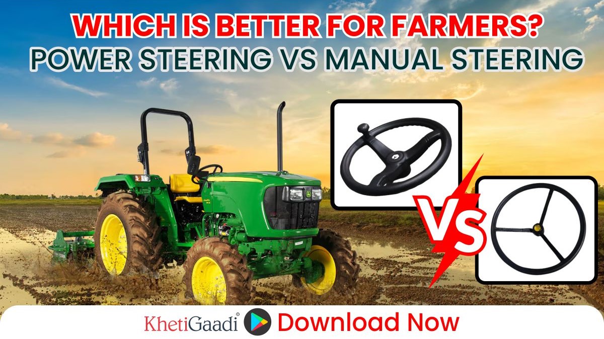 Power Steering vs. Manual Steering in Tractors: Which is Better for Farmers? 