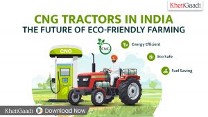 CNG Tractors in India: The Future of Eco-Friendly Farming