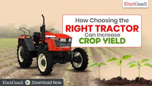 How Choosing the Right Tractor Can Increase Crop Yield