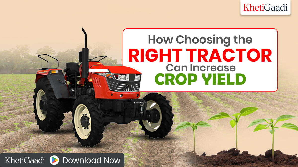 How Choosing the Right Tractor Can Increase Crop Yield