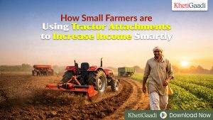 How Small Farmers are Using Tractor Attachments to Increase Income Smartly