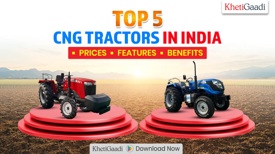 Top 5 CNG Tractors in India: Price, Features & Benefits