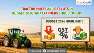 Tractor Prices and GST Cuts in Budget 2026: What Farmers Should Know