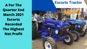 Escorts Company Gained A Net Profit To Rs 285.41 crore In The Quarter End March 2021
