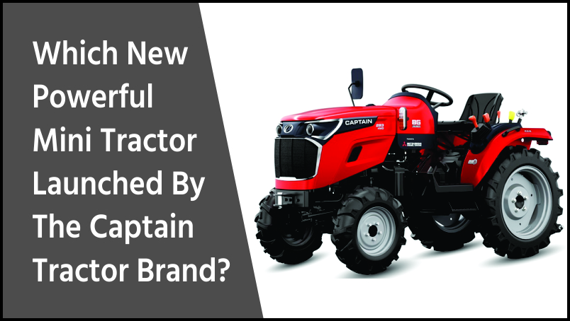 New 8 Gen Mini Tractor Launched By The Captain Company
