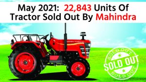 22,843 Units Of Tractor Were Sold During The Month Of May 2021 By Mahindra’s Farm Equipment