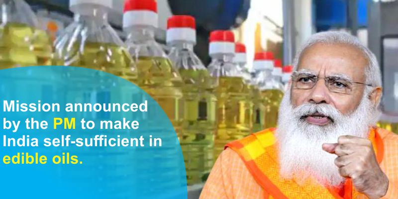 PM Mission Scheme: India must be self-sufficient in edible oils