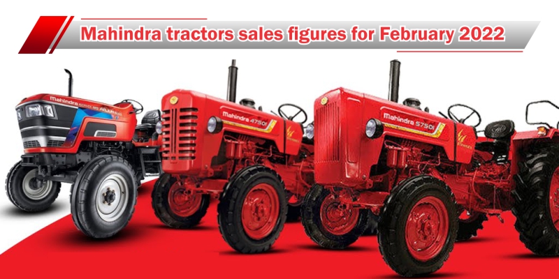 Mahindra Tractors Sales Figures For February 2022.