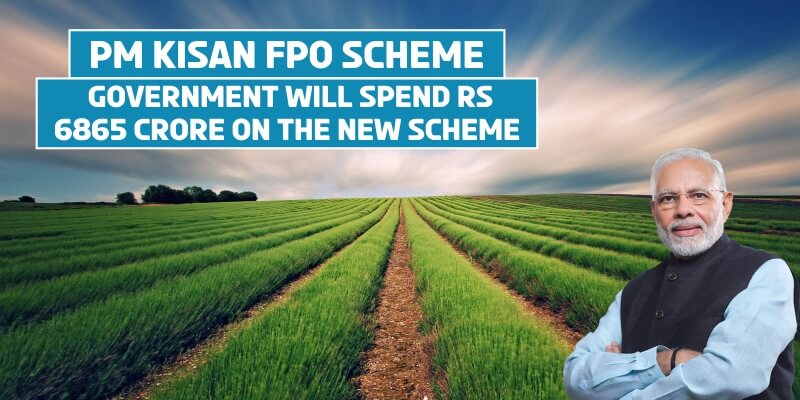 PM Kisan FPO Scheme: Government will spend Rs.6865 crore on the new scheme