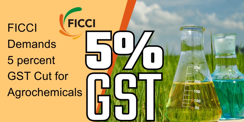 FICCI Demands a 5 Percent GST Cut For Agrochemicals
