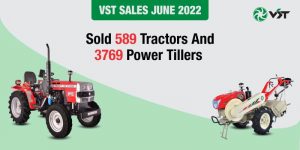 VST Sales June 2022: Sold 589 Tractors and 3769 Power Tillers