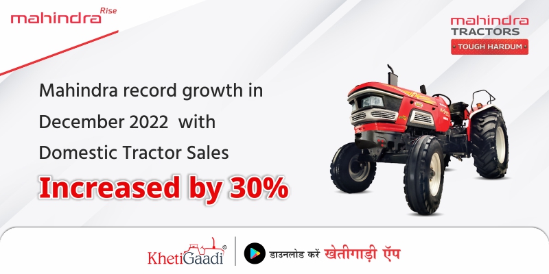 Mahindra record growth in  December 2022  with Domestic Tractor Sales Increased by 30%