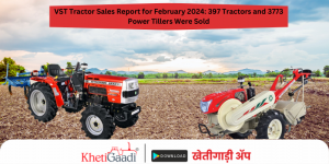 VST Tractor Sales Report for February 2024: 397 tractors and 3773 power tillers were sold.
