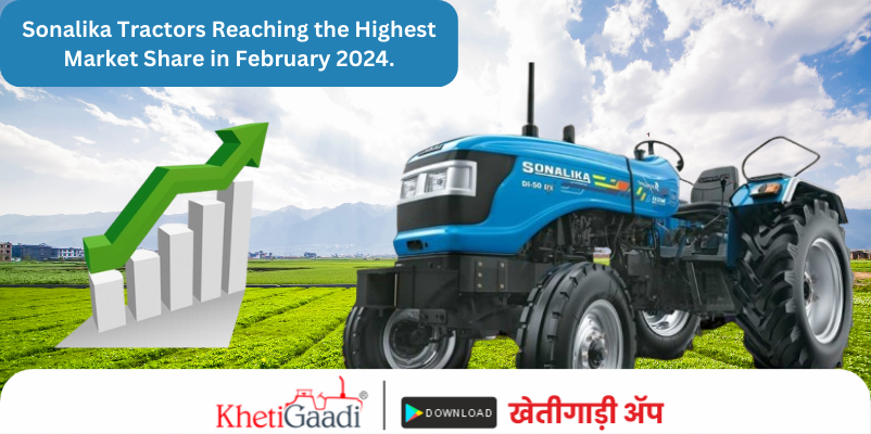 Sonalika Tractors Reaching the Highest Market Share in February 2024.